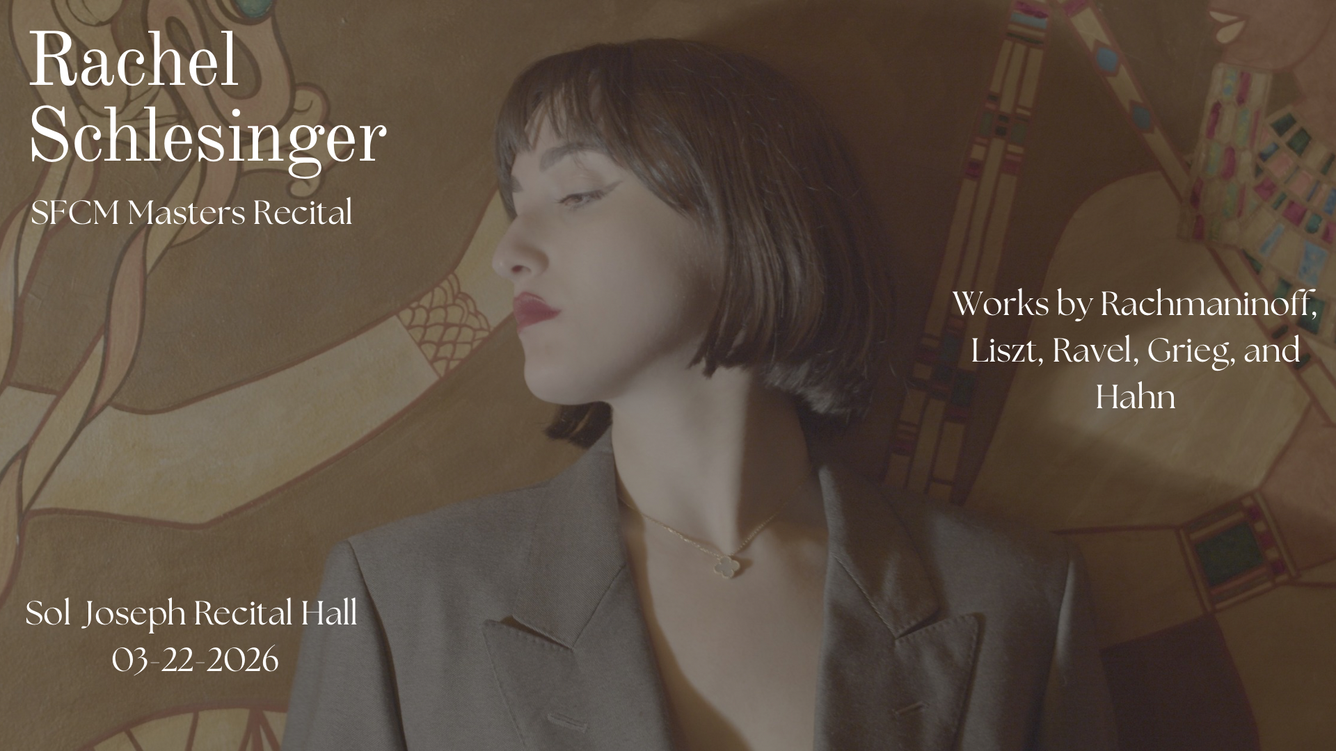 photo of singer with text "Rachel Schlesinger, SFCM Masters Recital, Works by Rachmaninoff, Liszt, Ravel, Grieg, Hahn, and Puccini"